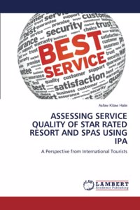 Assessing Service Quality of Star Rated Resort and Spas Using IPA