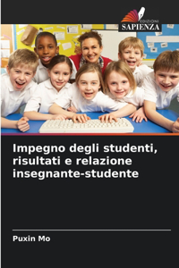 Impegno degli studenti, risultati e relazione insegnante-studente