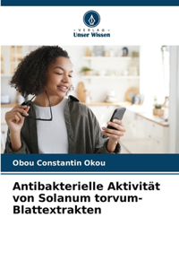 Antibakterielle Aktivität von Solanum torvum-Blattextrakten
