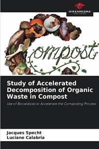 Study of Accelerated Decomposition of Organic Waste in Compost