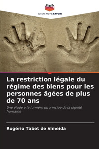 La restriction légale du régime des biens pour les personnes âgées de plus de 70 ans