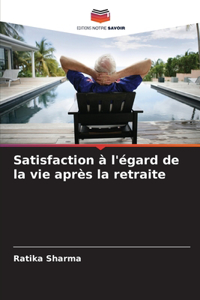 Satisfaction à l'égard de la vie après la retraite