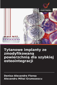 Tytanowe implanty ze zmodyfikowana powierzchnia dla szybkiej osteointegracji
