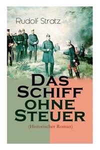 Schiff ohne Steuer (Historischer Roman)