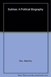 Subhas: A Political Biography