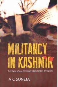 Militancy in Kashmir: The Untold Saga of Counter Insurgency Operations