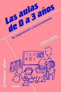 Aulas de 0 a 3 anos.: Su organizacion y funcionamiento (Spanish Edition)