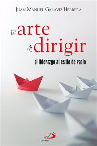 El arte de dirigir: El liderazgo al estilo de Pablo