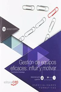 Gestion de equipos eficaces: influir y motivar (ADGD120PO). Especialidades formativas (Spanish Edition)