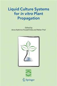 Liquid Culture Systems for in vitro Plant Propagation