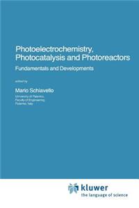 Photoelectrochemistry, Photocatalysis and Photoreactors Fundamentals and Developments