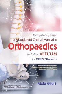 Competency â€“ Based Logbook and Clinical Manual in Orthopaedics Including AETCOM for MBBS Students -2024