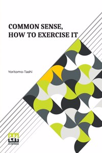 Common Sense, How To Exercise It