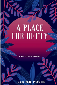 Place For Betty & Other Poems