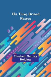 Thing Beyond Reason