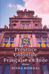 Présence Coloniale Française en Inde