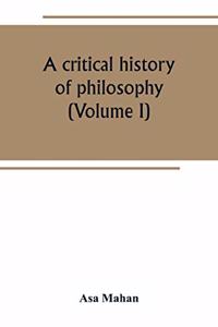 critical history of philosophy (Volume I)