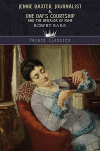 Jennie Baxter, Journalist & One Day's Courtship, and The Heralds of Fame