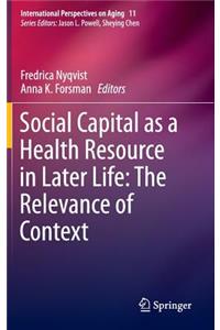 Social Capital as a Health Resource in Later Life: The Relevance of Context