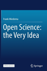 Open Science: The Very Idea