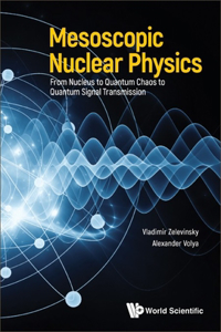 Mesoscopic Nuclear Physics: From Nucleus to Quantum Chaos to Quantum Signal Transmission