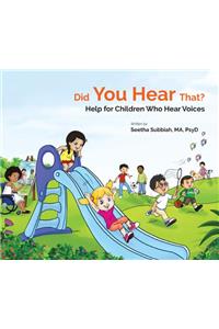 Did You Hear That?: Help for Children Who Hear Voices