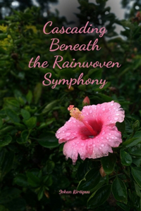 Cascading Beneath the Rainwoven Symphony