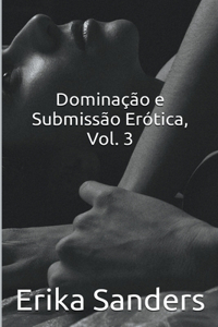 Dominação e Submissão Erótica Vol. 3