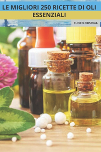 Le Migliori 250 Ricette Di Oli Essenziali