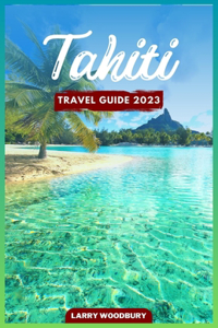 Tahiti Travel Guide 2023