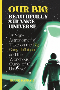 Our Big, Beautifully Strange Universe