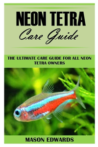 Neon Tetra Care Guide: The Ultimate Care Guide For All Neon Tetra Owners