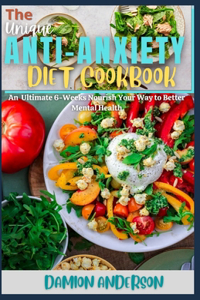 The Unique Anti-Anxiety Diet Cookbook
