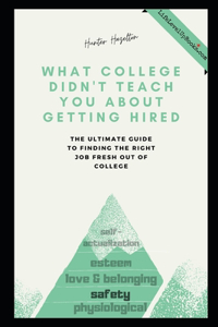 What College Didn't Teach You About Getting Hired