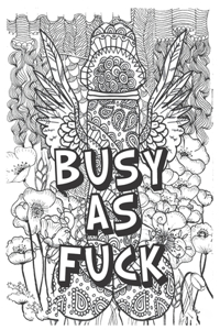 Busy as Fuck