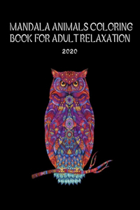 Mandala Animals Coloring Book for Adult Relaxation 2020