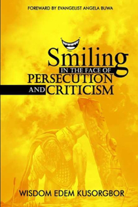 Smiling In The Face Of Persecution And Criticism