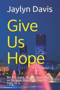 Give Us Hope