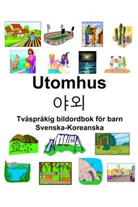 Svenska-Koreanska Utomhus/야외 Tvåspråkig bildordbok för barn