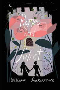 Romeo and Juliet By William Shakespeare (Shakespearean Tragedy & Romantic Play) 