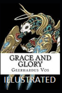 Grace and Glory Illustrated