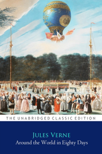 Around the World in Eighty Days By Jules Verne ''Annotated Classic Edition''
