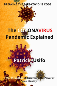 Coronavirus Pandemic Explained.