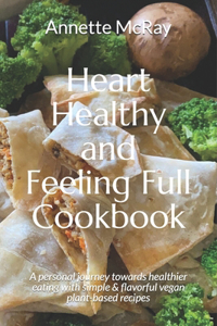 Heart Healthy and Feeling Full Cookbook