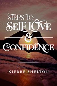 Steps to Self Love & Confidence