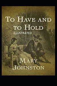 To Have and To Hold Illustrated