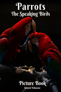 Parrots The Speaking Birds Picture Book