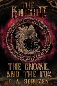 Knight, the Gnome, and the Fox