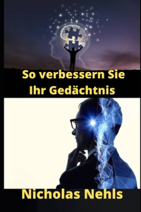 So verbessern Sie Ihr Gedachtnis