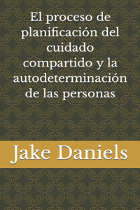 El proceso de planificación del cuidado compartido y la autodeterminación de las personas